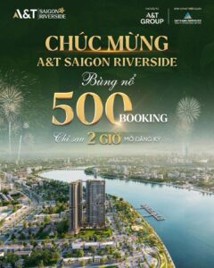 Kỷ lục 500 booking dự án A&T Saigon Riverside
